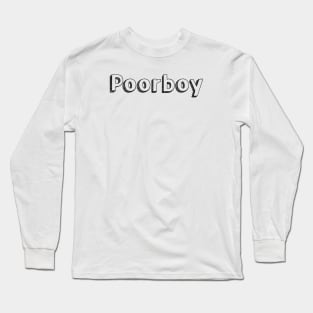 Poorboy / / Typography Design Long Sleeve T-Shirt